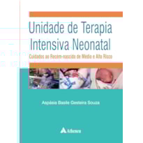 UNIDADE DE TERAPIA INTENSIVA NEONATAL - CUIDADOS AO RECÉM-NASCIDO DE MÉDIO E ALTO RISCO