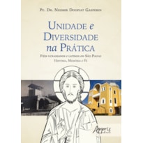 UNIDADE E DIVERSIDADE NA PRÁTICA: FIÉIS UCRANIANOS E LATINOS EM SÀO PAULO HISTÓRIA, MEMÓRIA E FÉ