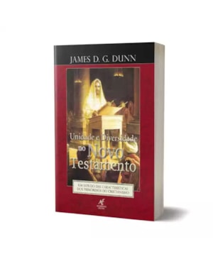 Unidade E Diversidade No Novo Testamento - James D. G. Dunn