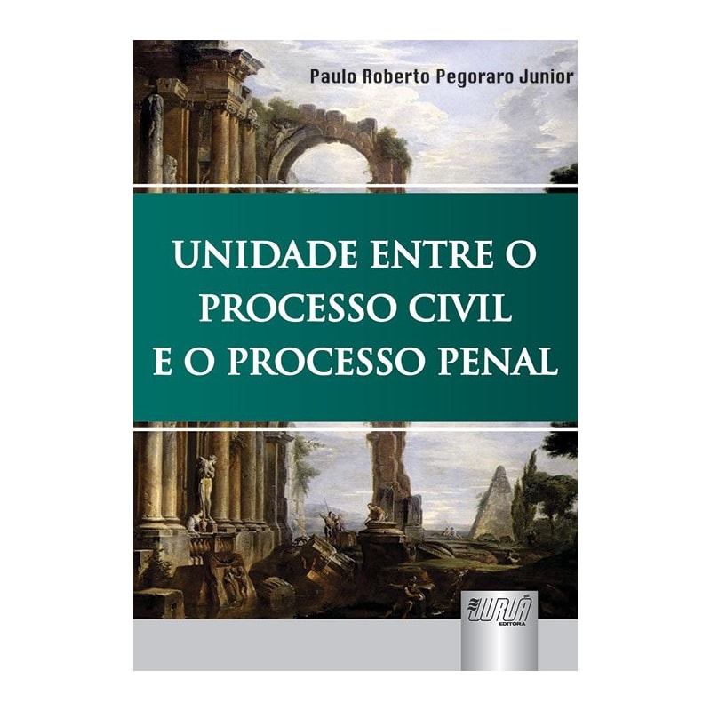 UNIDADE ENTRE O PROCESSO CIVIL E O PROCESSO PENAL