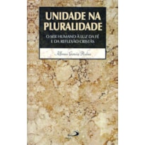 Unidade na pluralidade: o ser humano à luz da fé e da reflexão cristãs