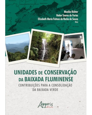 UNIDADES DE CONSERVAÇÃO DA BAIXADA FLUMINENSE: CONTRIBUIÇÕES PARA A CONSOLIDAÇÃO DA BAIXADA VERDE