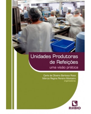 Unidades produtoras de refeições: Uma visão prática