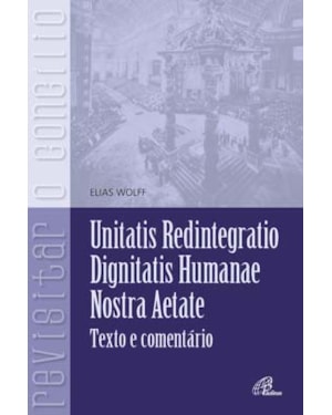 Unitatis redintegratio, dignitatis humanae, nostra aetate: textos e comentários