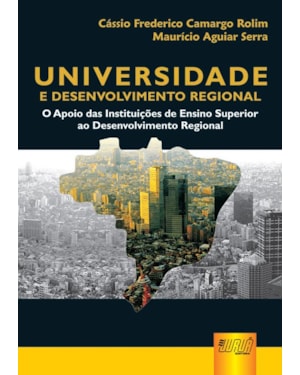 UNIVERSIDADE E DESENVOLVIMENTO REGIONAL - O APOIO DAS INSTITUIÇÕES DE ENSINO SUPERIOR AO DESENVOLVIMENTO REGIONAL