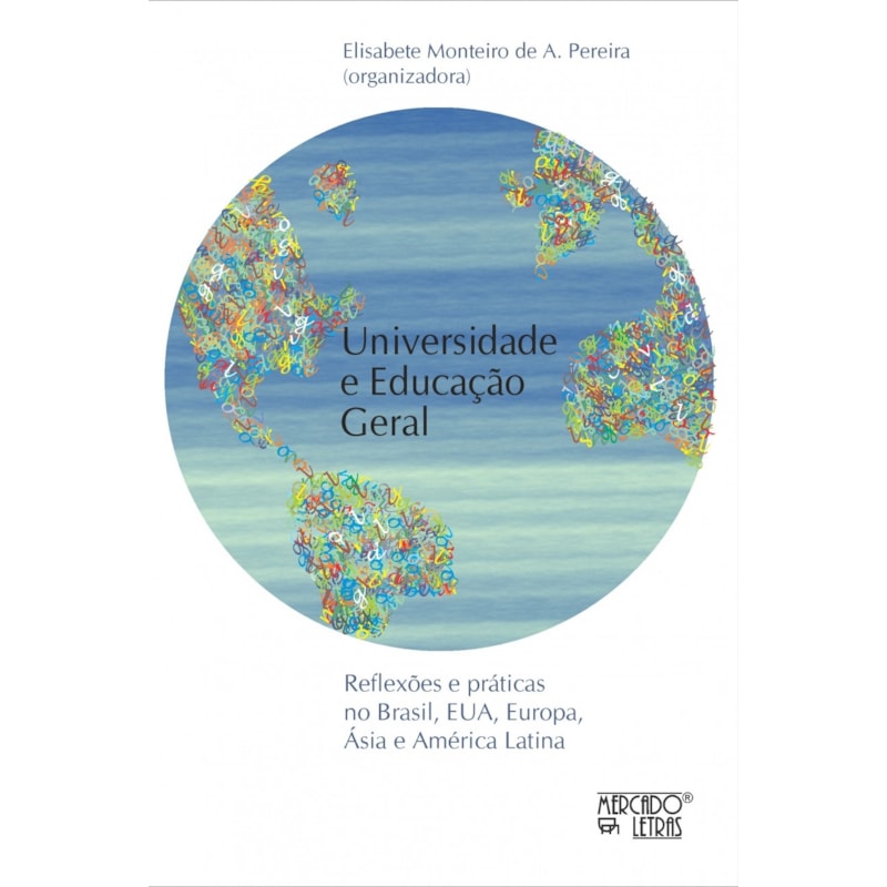 Universidade e educação geral: reflexões e práticas no Brasil, EUA, Europa, Ásia e América Latina
