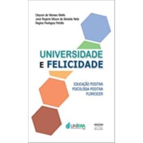 UNIVERSIDADE E FELICIDADE - EDUCAÇÃO POSITIVA, PSICOLOGIA POSITIVA, FLORESCER