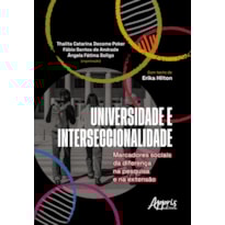 UNIVERSIDADE & INTERSECCIONALIDADE: MARCADORES SOCIAIS DA DIFERENÇA NA PESQUISA E NA EXTENSÃO