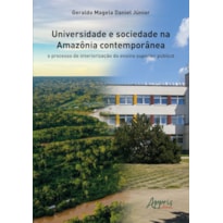 UNIVERSIDADE E SOCIEDADE NA AMAZÔNIA CONTEMPORÂNEA: O PROCESSO DE INTERIORIZAÇÃO DO ENSINO SUPERIOR PÚBLICO