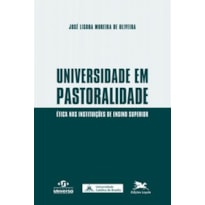 UNIVERSIDADE EM PASTORALIDADE: ÉTICA NAS INSTITUIÇÕES DE ENSINO SUPERIOR
