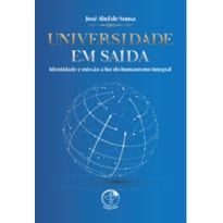 UNIVERSIDADE EM SAÍDA - IDENTIDADE E MISSÃO À LUZ DO HUMANISMO INTEGRAL
