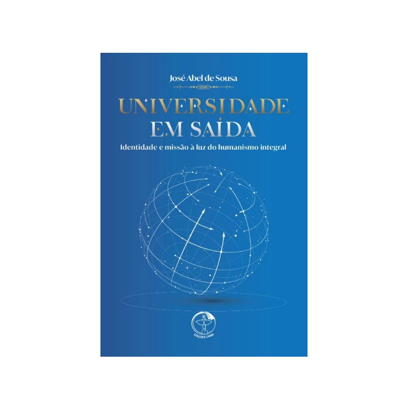 UNIVERSIDADE EM SAÍDA - IDENTIDADE E MISSÃO À LUZ DO HUMANISMO INTEGRAL