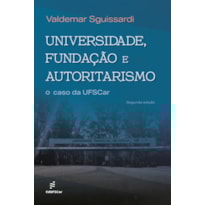 UNIVERSIDADE, FUNDAÇÃO E AUTORITARISMO:: O CASO DA UFSCAR