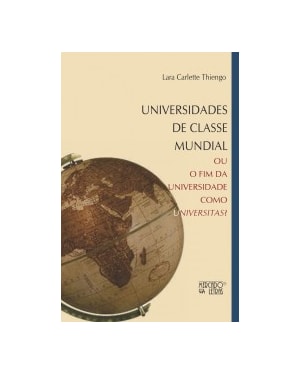 Universidades de classe mundial: ou o fim da universidade como universitas?