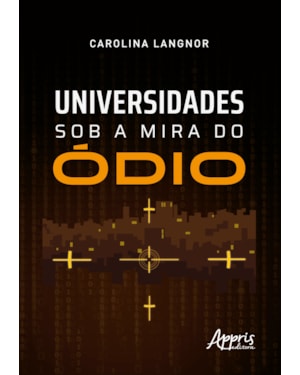 UNIVERSIDADES SOB A MIRA DO ÓDIO