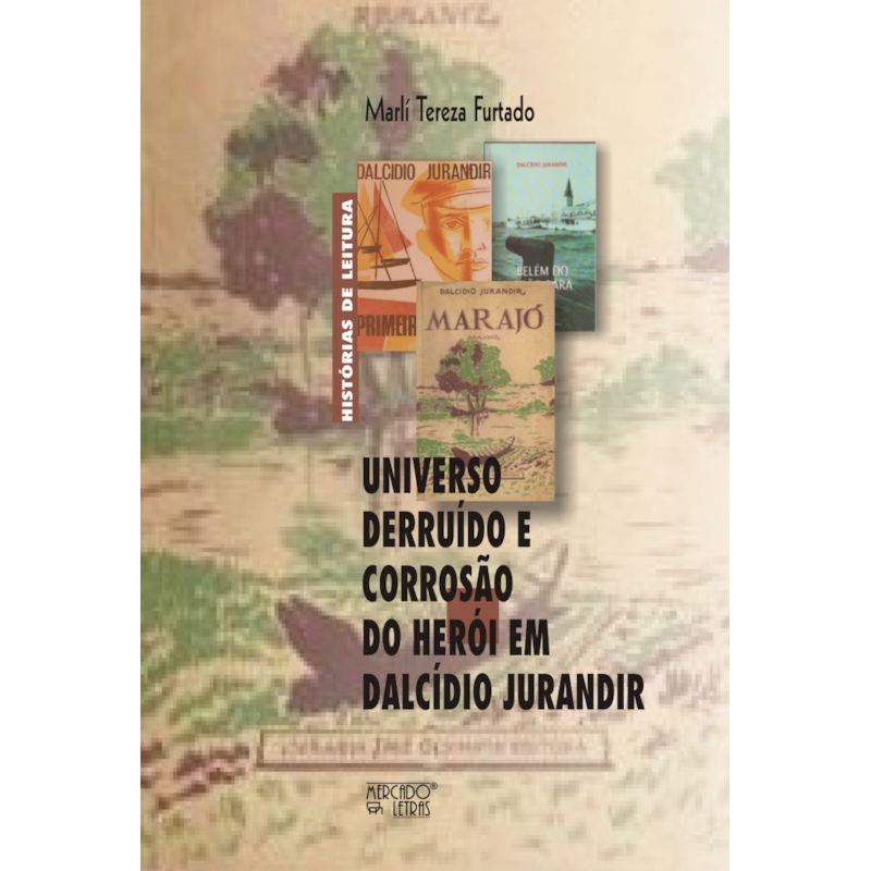 Universo derruído e corrosão do herói em Dalcídio Jurandir