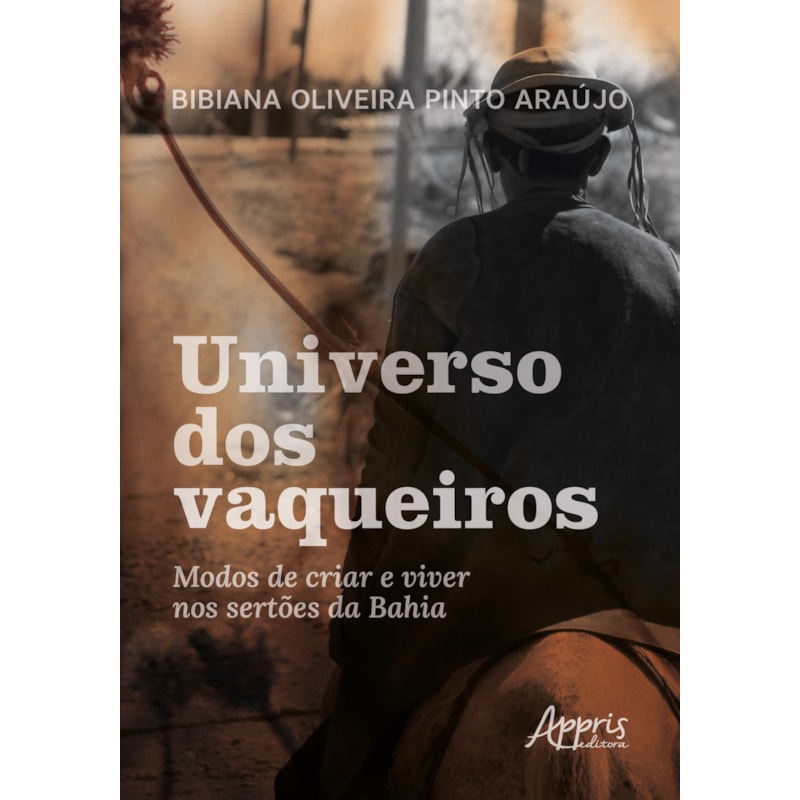 UNIVERSO DOS VAQUEIROS:: MODOS DE CRIAR E VIVER NOS SERTÕES DA BAHIA