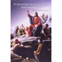 UNIVERSO MARAVILHOSO DAS PARABOLAS, O