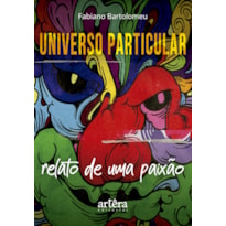 UNIVERSO PARTICULAR: RELATO DE UMA PAIXÃO