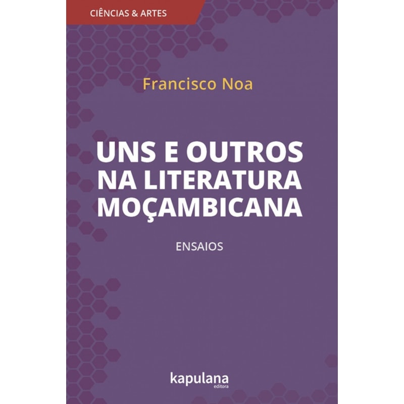 UNS E OUTROS NA LITERATURA MOÇAMBICANA - ENSAIOS - VOL. 3