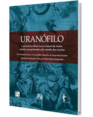 URANÓFILO, O PEREGRINO CELESTE: OU OS ÊXTASES DA MENTE URÂNICA PEREGRINANDO PELO MUNDO CELESTE