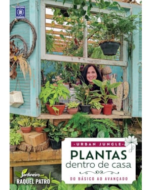 URBAN JUNGLE - PLANTAS DENTRO DE CASA - RAQUEL PATRO