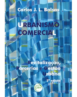 URBANISMO COMERCIAL: REVITALIZAÇÃO, PARCERIAS E GESTÃO URBANA