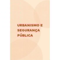 URBANISMO E SEGURANÇA PÚBLICA