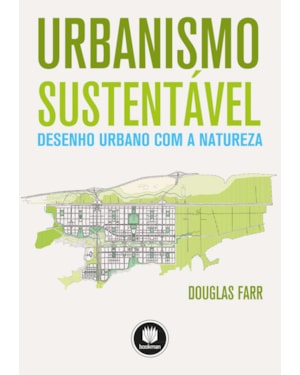 URBANISMO SUSTENTÁVEL: DESENHO URBANO COM A NATUREZA