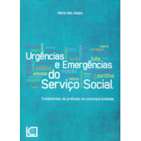 URGÊNCIAS E EMERGÊNCIAS DO SERVIÇO SOCIAL - FUNDAMENTOS DA PROFISSÃO NA CONTEMPORANEIDADE