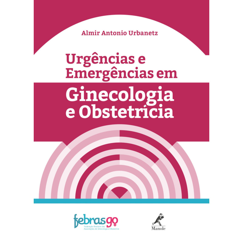 Urgências e emergências em ginecologia e obstetrícia