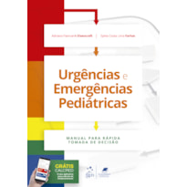 URGÊNCIAS E EMERGÊNCIAS PEDIÁTRICAS - MANUAL PARA RÁPIDA TOMADA DE DECISÃO