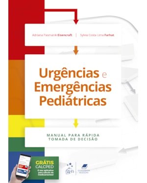 URGÊNCIAS E EMERGÊNCIAS PEDIÁTRICAS - MANUAL PARA RÁPIDA TOMADA DE DECISÃO