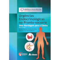 URGÊNCIAS ENDOCRINOLÓGICAS NO PRONTO-SOCORRO: ABORDAGEM PARA O CLÍNICO