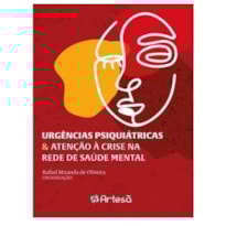 Urgências psiquiátricas & atenção à crise na rede de saúde mental