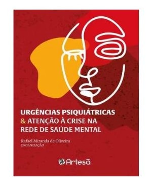 Urgências psiquiátricas & atenção à crise na rede de saúde mental