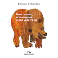 URSO MARROM, URSO MARROM, O QUE VOCÊ VÊ LÁ?