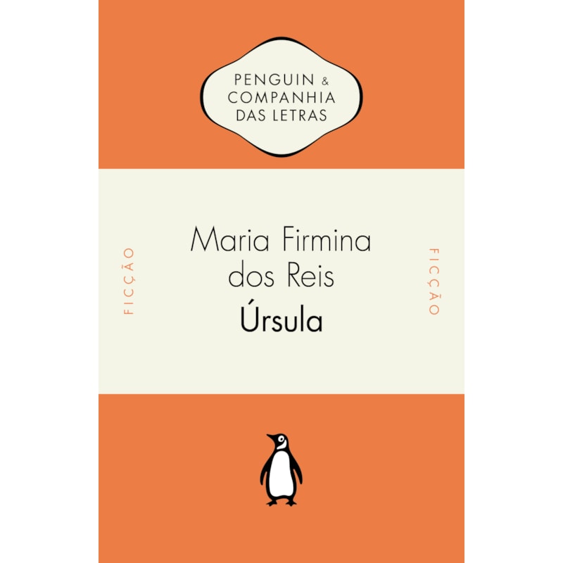 ÚRSULA - COM INTRODUÇÃO DE MARIA HELENA PEREIRA TOLEDO MACHADO E CRONOLOGIA DE FLÁVIO DOS SANTOS GOMES
