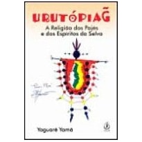 URUTOPIAG - A RELIGIAO DOS PAJES E DOS ESPIRITOS DA SELVA - 1