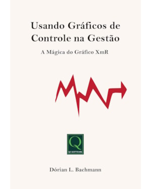 USANDO GRÁFICOS DE CONTROLE NA GESTÃO: A MÁGICA DO GRÁFICO XMR