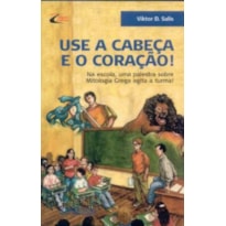 USE A CABEÇA E O CORAÇÃO