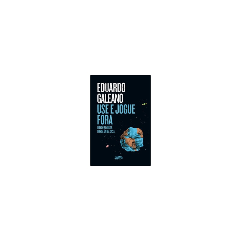 Use e jogue fora: Nosso planeta, nossa única casa