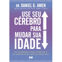 USE SEU CÉREBRO PARA MUDAR SUA IDADE