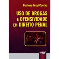 USO DE DROGAS E OFENSIVIDADE EM DIREITO PENAL