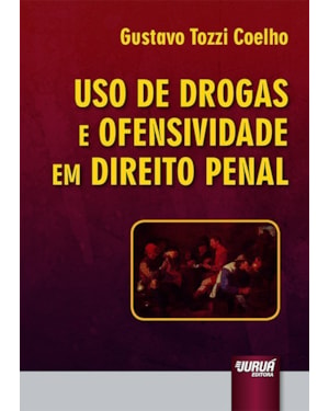 USO DE DROGAS E OFENSIVIDADE EM DIREITO PENAL