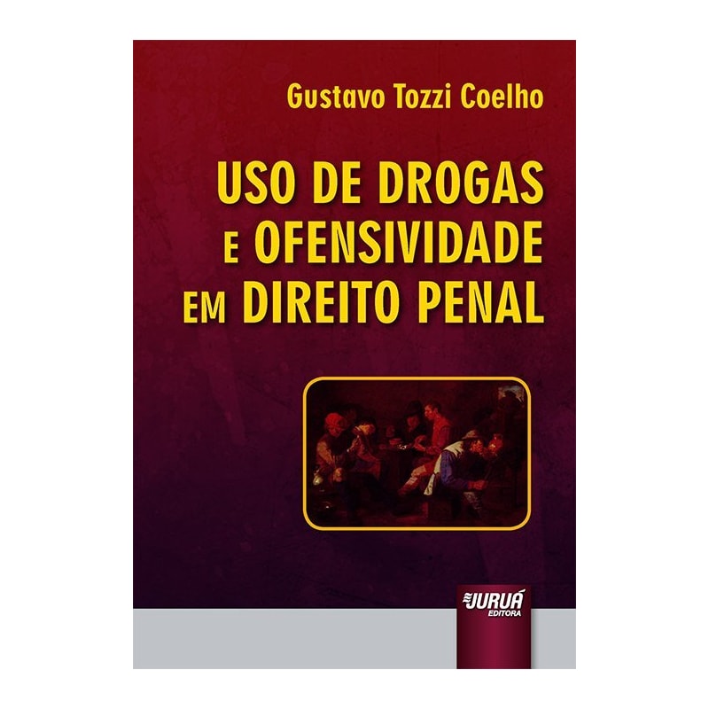 USO DE DROGAS E OFENSIVIDADE EM DIREITO PENAL