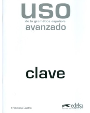 USO DE LA GRAMATICA - AVANZADO - CLAVE - 2ª ED