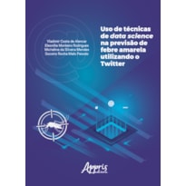 USO DE TÉCNICAS DE DATA SCIENCE NA PREVISÃO DE FEBRE AMARELA UTILIZANDO O TWITTER