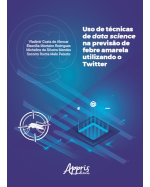 USO DE TÉCNICAS DE DATA SCIENCE NA PREVISÃO DE FEBRE AMARELA UTILIZANDO O TWITTER