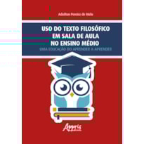 USO DO TEXTO FILOSÓFICO EM SALA DE AULA NO ENSINO MÉDIO: UMA EDUCAÇÃO DO APRENDER A APRENDER